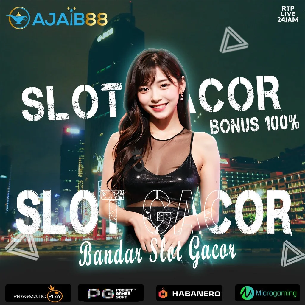 Bandar Slot Gacor Daftar Dengan Bonus 100% di AJAIB88 